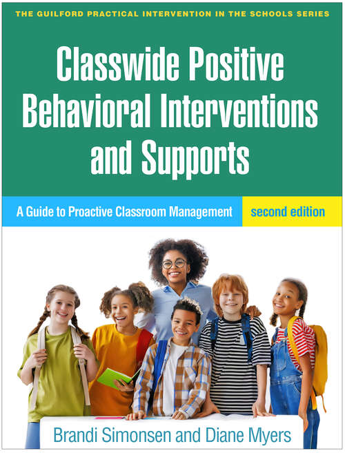 Book cover of Classwide Positive Behavioral Interventions and Supports: A Guide to Proactive Classroom Management (Second Edition) (The Guilford Practical Intervention in the Schools Series)