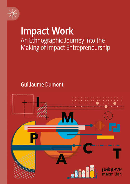 Book cover of Impact Work: An Ethnographic Journey into the Making of Impact Entrepreneurship (2024)