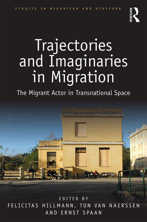 Book cover of Trajectories and Imaginaries in Migration: The Migrant Actor in Transnational Space (Studies in Migration and Diaspora)