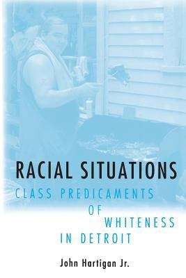 Book cover of Racial Situations: Class Predicaments of Whiteness in Detroit