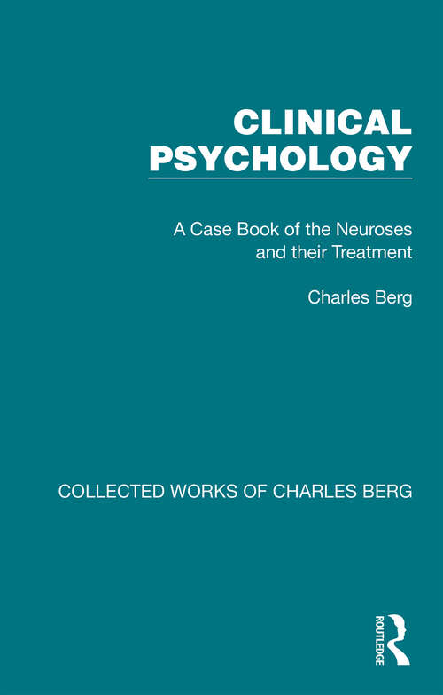 Book cover of Clinical Psychology: A Case Book of the Neuroses and their Treatment (Collected Works of Charles Berg)