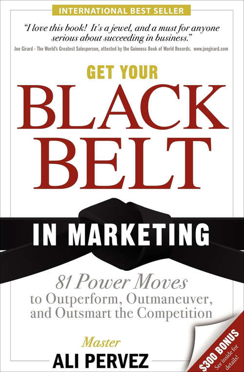 Book cover of Get Your Black Belt in Marketing: 81 Power Moves to Outperform, Outmaneuver, and Outsmart the Competition