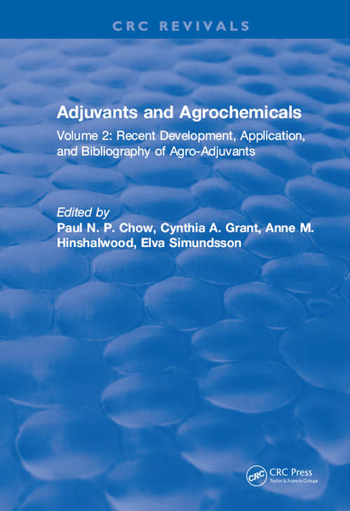 Book cover of Adjuvants and Agrochemicals: Volume 2: Recent Development, Application, and Bibliography of Agro-Adjuvants