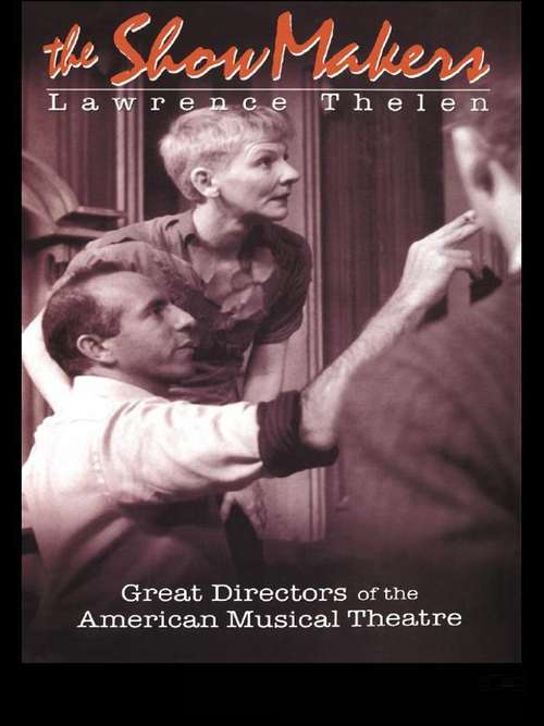 Book cover of The Show Makers: Great Directors of the American Musical Theatre