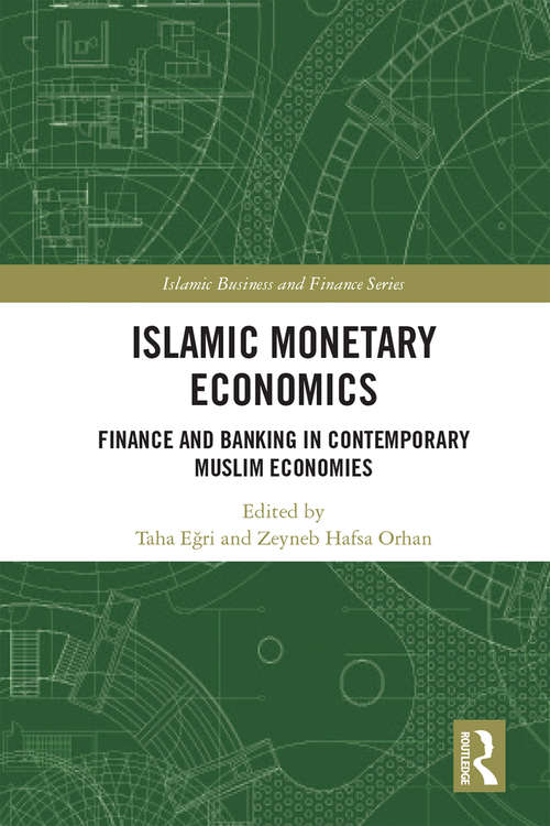 Book cover of Islamic Monetary Economics: Finance and Banking in Contemporary Muslim Economies (Islamic Business and Finance Series)