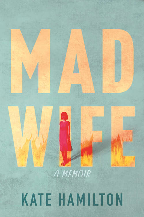 Book cover of Mad Wife: A Memoir