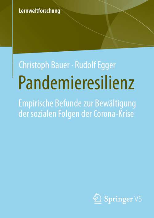 Book cover of Pandemieresilienz: Empirische Befunde zur Bewältigung der sozialen Folgen der Corona-Krise (1. Aufl. 2023) (Lernweltforschung #42)