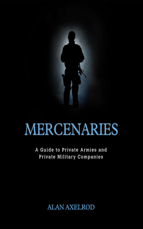 Book cover of Mercenaries: A Guide to Private Armies and Private Military Companies