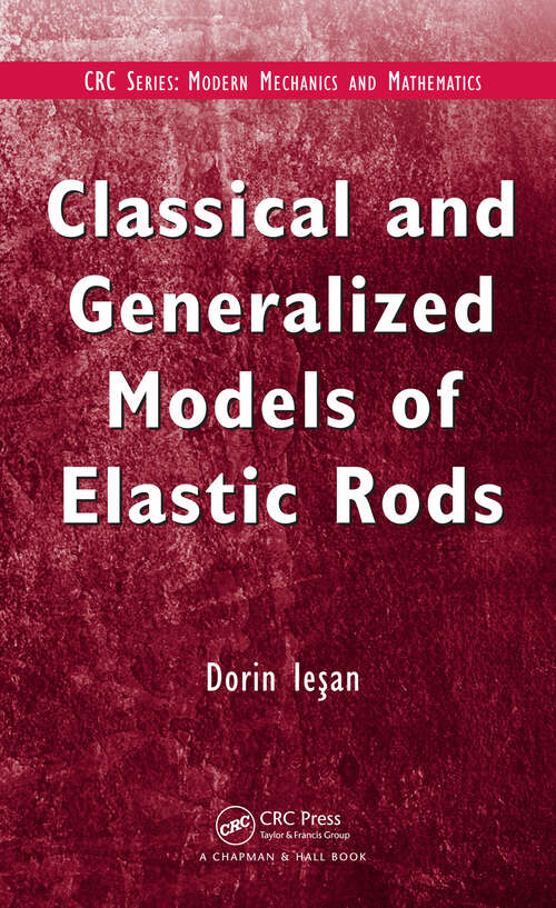 Book cover of Classical and Generalized Models of Elastic Rods (1) (Modern Mechanics and Mathematics)
