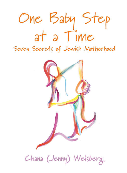 Book cover of One Baby Step at a Time: Seven Secrets of Jewish Motherhood