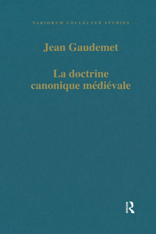 Book cover of La doctrine canonique médiéval (Variorum Collected Studies)