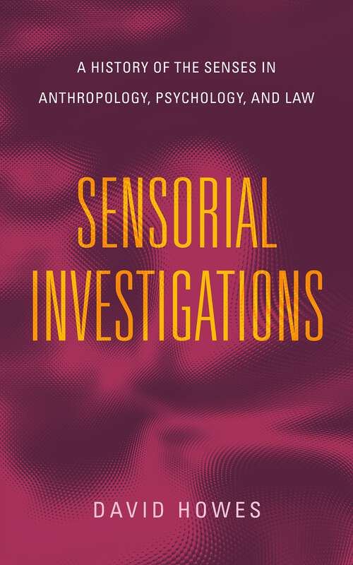 Book cover of Sensorial Investigations: A History of the Senses in Anthropology, Psychology, and Law (Perspectives on Sensory History)