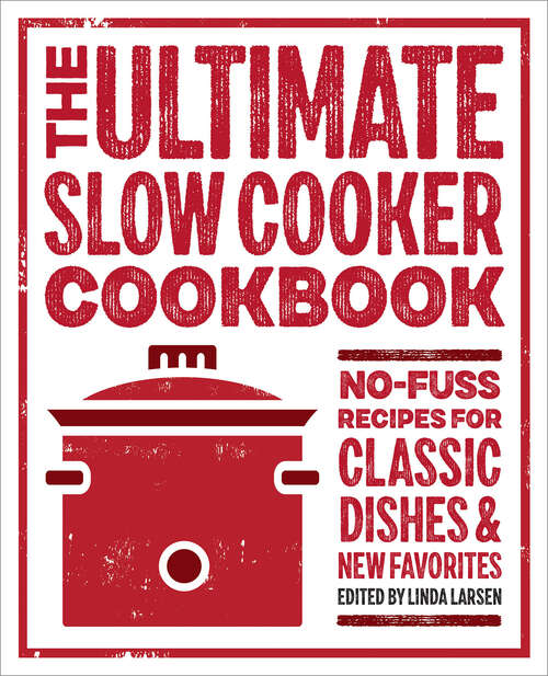 Book cover of The Ultimate Slow Cooker Cookbook: No-Fuss Recipes for Classic Dishes and New Favorites