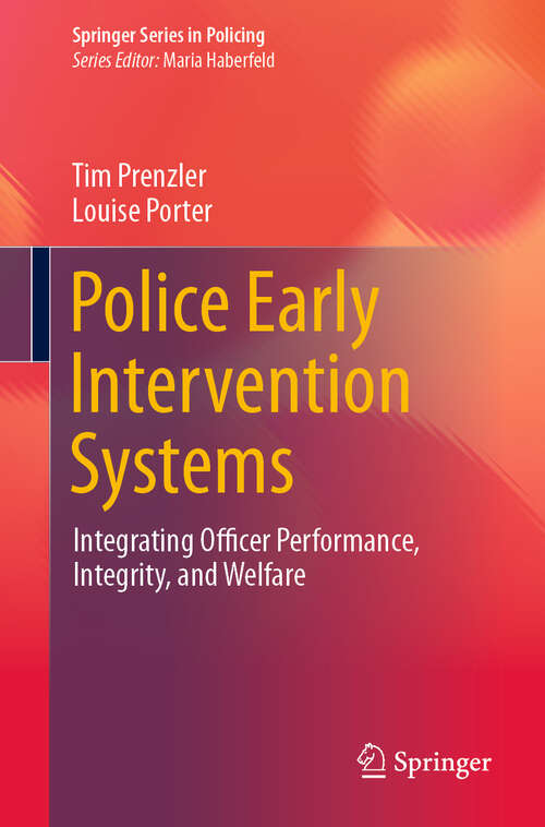 Book cover of Police Early Intervention Systems: Integrating Officer Performance, Integrity, and Welfare (2024) (Springer Series in Policing)