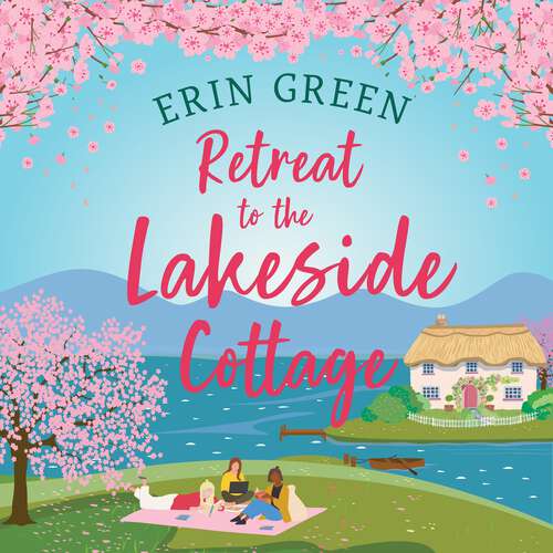 Book cover of Retreat to the Lakeside Cottage: Escape with this perfect feel-good and uplifting story of love, life and laughter! (Lakeside Cottage)