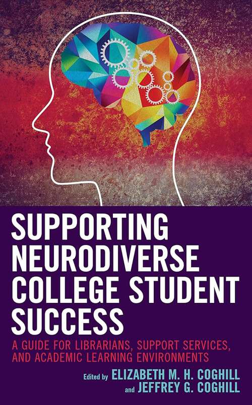 Book cover of Supporting Neurodiverse College Student Success: A Guide for Librarians, Student Support Services, and Academic Learning Environments