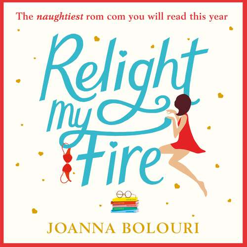 Book cover of Relight My Fire: a hilarious laugh-out-loud rom com perfect for 2021