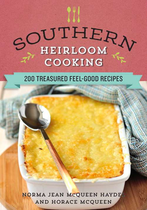 Book cover of Southern Heirloom Cooking: 200 Treasured Feel-Good Recipes