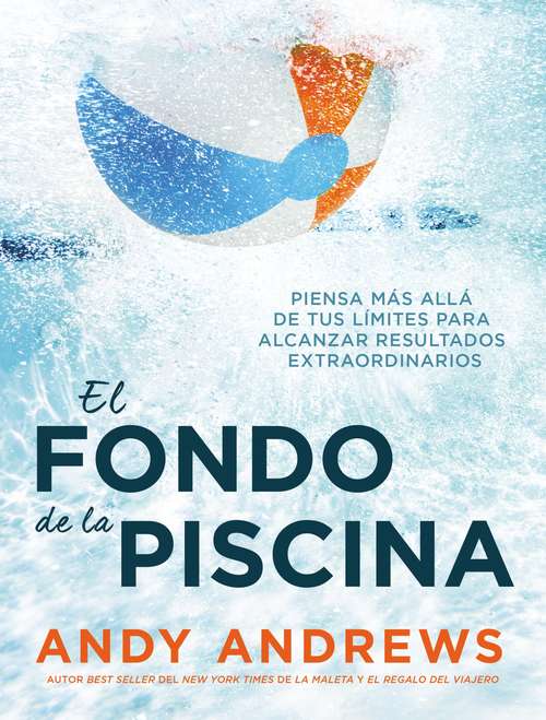 Book cover of El fondo de la piscina: Piensa más allá de tus límites para alcanzar resultados extraordinarios