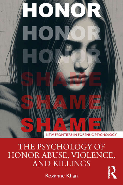 Book cover of The Psychology of Honor Abuse, Violence, and Killings (New Frontiers in Forensic Psychology)