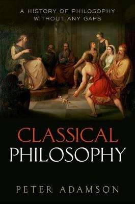 Book cover of Classical Philosophy: A History of Philosophy Without Any Gaps (A History of Philosophy: Volume 1)