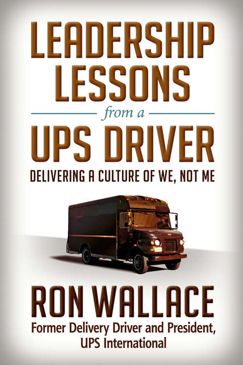 Book cover of Leadership Lessons from a UPS Driver: Delivering a Culture of We, Not Me