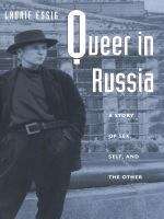 Book cover of Queer in Russia: A Story of Sex, Self, and the Other