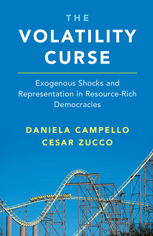 Book cover of The Volatility Curse: Exogenous Shocks and Representation in Resource-Rich Democracies