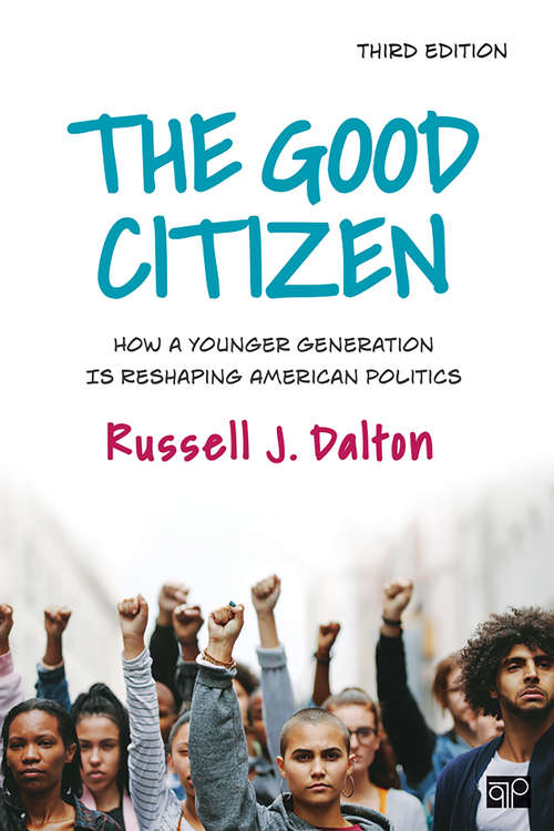 Book cover of The Good Citizen: How a Younger Generation Is Reshaping American Politics (Third Edition)