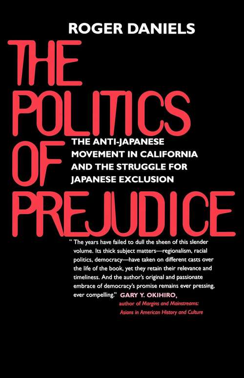 Book cover of The Politics of Prejudice: The Anti-Japanese Movement in California and the Struggle for Japanese Exclusion