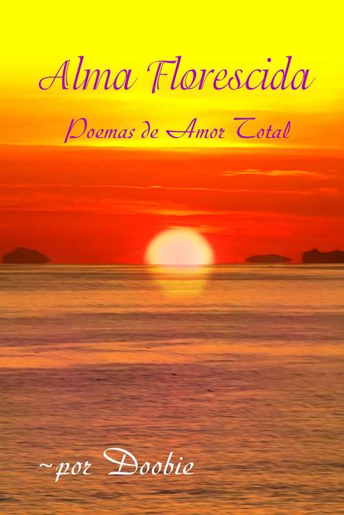 Book cover of Alma Florescida: Poemas de Amor Total