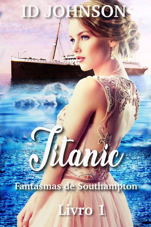 Book cover of Titanic: Fantasmas de Southampton Livro 1 (Fantasmas de Southampton #1)