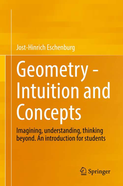 Book cover of Geometry -  Intuition and Concepts: Imagining, understanding, thinking beyond. An introduction for students (1st ed. 2022)