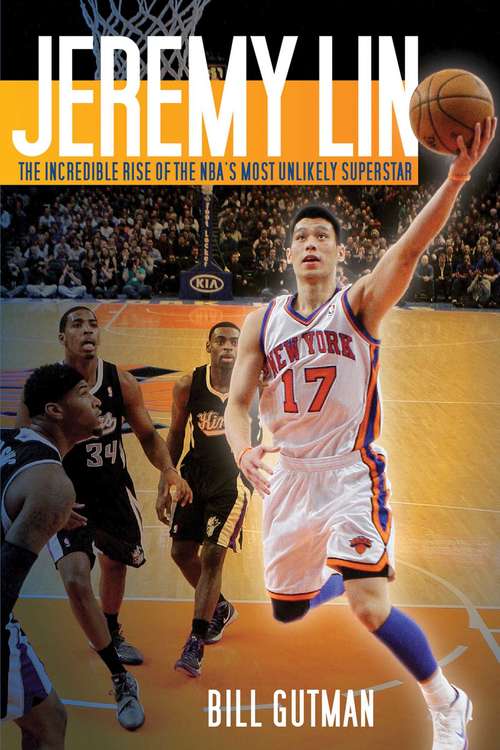Book cover of Jeremy Lin: The Incredible Rise of the NBA's Most Unlikely Superstar