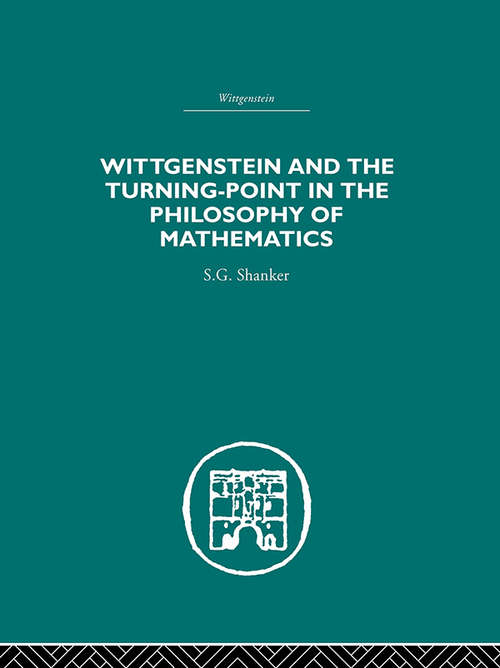 Book cover of Wittgenstein and the Turning Point in the Philosophy of Mathematics