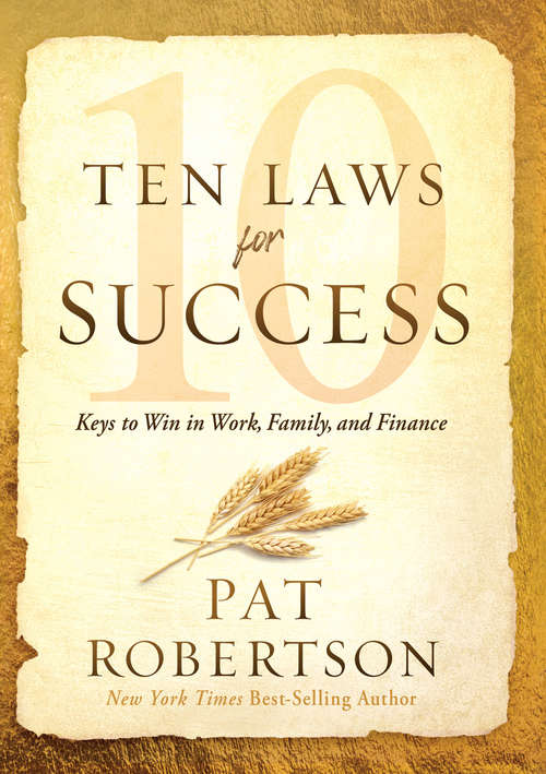 Book cover of Ten Laws for Success: Keys to Win in Work, Family, and Finance