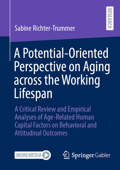 Book cover of A Potential-Oriented Perspective on Aging across the Working Lifespan: A Critical Review and Empirical Analyses of Age-Related Human Capital Factors on Behavioral and Attitudinal Outcomes