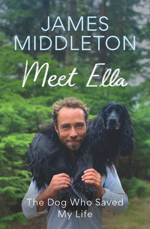 Book cover of Meet Ella: The Dog Who Saved My Life