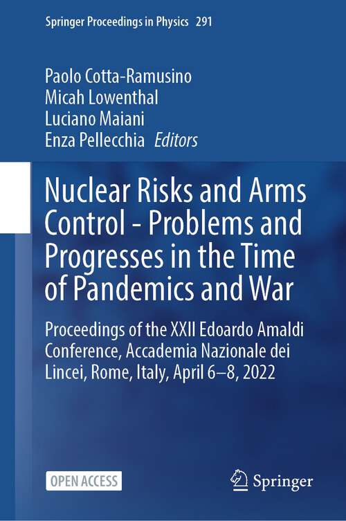 Book cover of Nuclear Risks and Arms Control - Problems and Progresses in the Time of Pandemics and War: Proceedings of the XXII Edoardo Amaldi Conference, Accademia Nazionale dei Lincei, Rome, Italy, April 6–8, 2022 (1st ed. 2023) (Springer Proceedings in Physics #291)