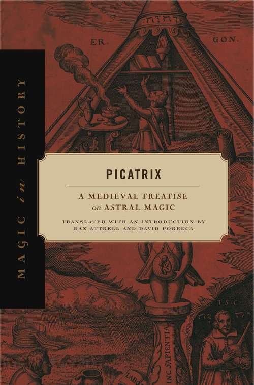 Book cover of Picatrix: A Medieval Treatise on Astral Magic (Magic in History)