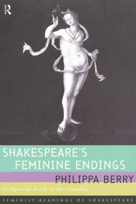 Book cover of Shakespeare's Feminine Endings: Disfiguring Death in the Tragedies (Feminist Readings of Shakespeare)