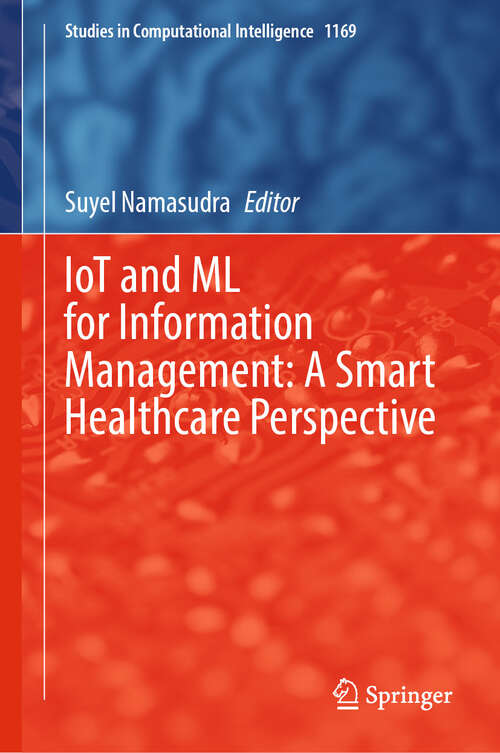 Book cover of IoT and ML for Information Management: A Smart Healthcare Perspective (2024) (Studies in Computational Intelligence #1169)