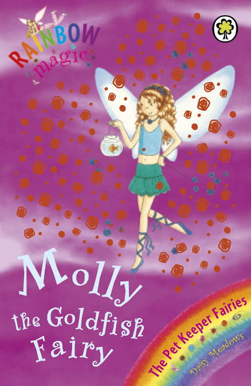 Book cover of Molly The Goldfish Fairy: The Pet Keeper Fairies Book 6 (Rainbow Magic #6)