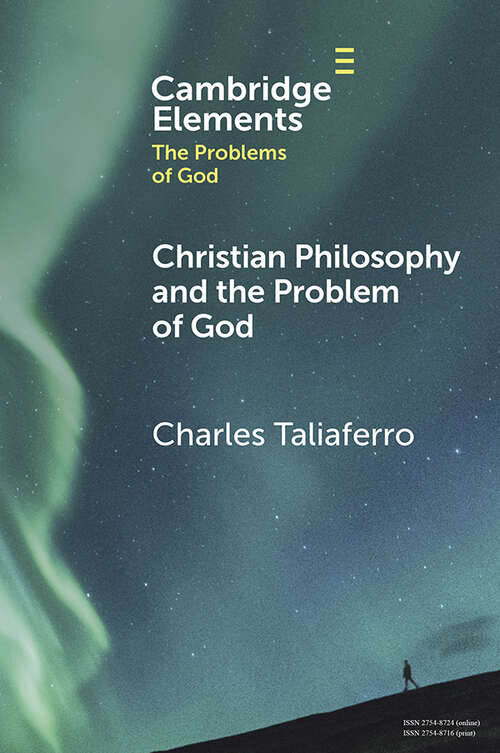 Book cover of Christian Philosophy and the Problem of God (Elements in the Problems of God)