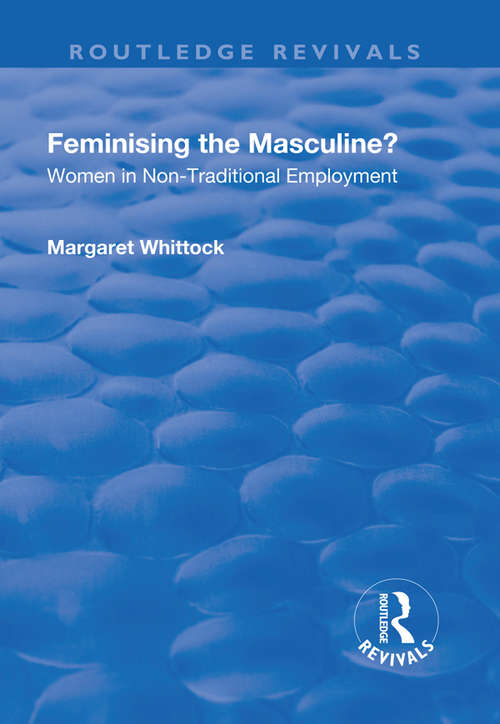 Book cover of Feminising the Masculine?: Women in Non-traditional Employment (Routledge Revivals)