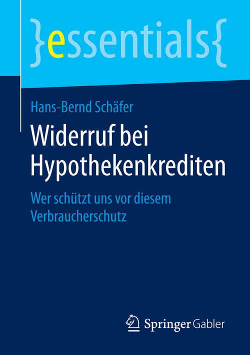 Book cover of Widerruf bei Hypothekenkrediten: Wer schützt uns vor diesem Verbraucherschutz (essentials)