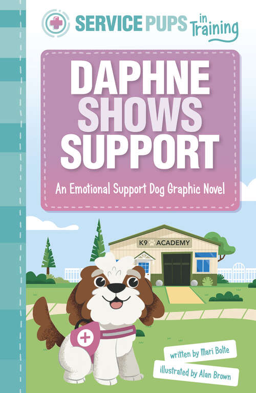 Book cover of Daphne Shows Support: An Emotional Support Dog Graphic Novel (Service Pups In Training Ser.)