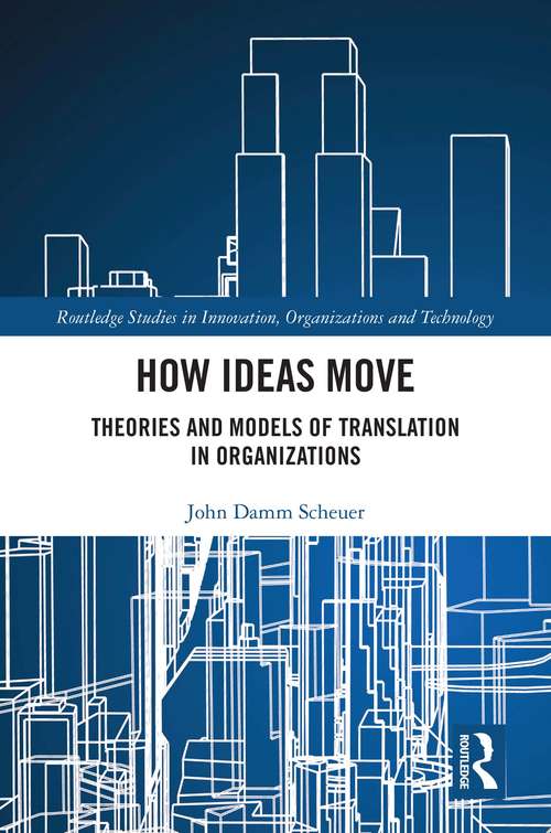 Book cover of How Ideas Move: Theories and Models of Translation in Organizations (Routledge Studies in Innovation, Organizations and Technology)