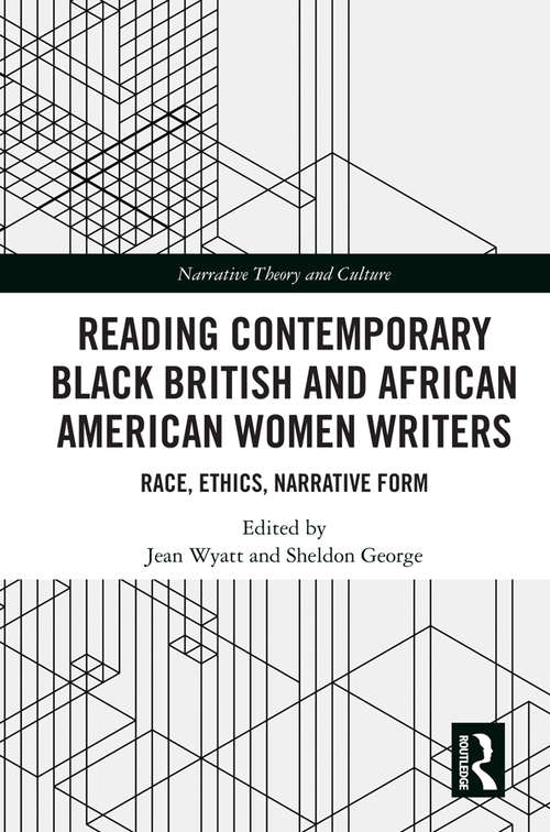 Book cover of Reading Contemporary Black British and African American Women Writers: Race, Ethics, Narrative Form (Narrative Theory and Culture)