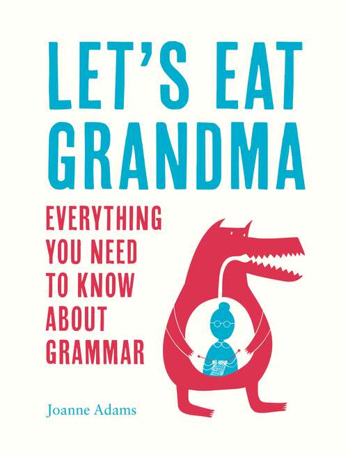 Book cover of Let's Eat Grandma: Everything You Need to Know About Grammar